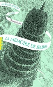 "La Passe-miroir: La Mémoire de Babel" Christelle Dabos