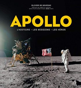 "Apollo. L'histoire, les missions, les héros" Olivier de Goursac