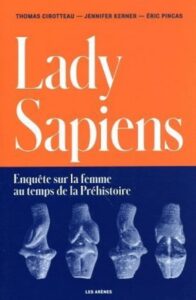 "Lady Sapiens" Jennifer Kerner, Eric Pincas, Thomas Cirotteau