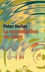 "La constellation du chien" Peter Heller