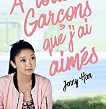 "Les Amours de Lara Jean, Tome 1 : À tous les garçons que j'ai aimés..." Jenny Han