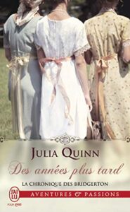 "La Chronique des Bridgerton, Tome 9 : Des années plus tard" Julia Quinn