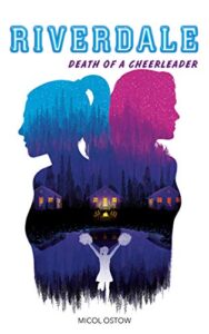 "Riverdale, Tome 4 : Death of a cheerleader" Micol Ostow