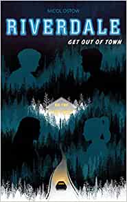 "Riverdale, Tome 2 : Get Out of Town" Micol Ostow