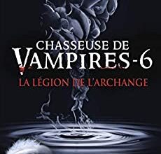 "Chasseuse de vampires, Tome 6 : La Légion de l'archange" Nalini Singh