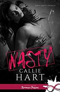 "Dirty Nasty Freaks, Tome 2 : Nasty" Callie Hart