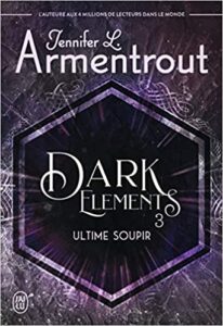 "Dark Elements, Tome 3 : Ultime soupir" Jennifer L. Armentrout