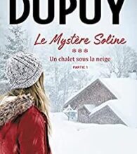 «Le Mystère Soline, T3 – Un Chalet sous la neige» Marie-Bernadette Dupuy