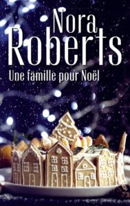 «Une famille pour Noël» Nora Roberts