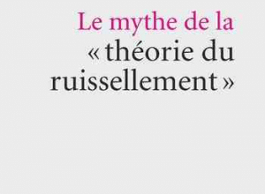 «Le mythe de la «théorie du ruissellement»» Arnaud Parienty