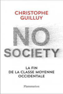«No society. La fin de la classe moyenne occidentale» Christophe Guilluy